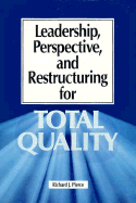 Leadership, Perspective, and Restructuring for Total Quality: An Essential Instrument to Improve Market Share and Productivity