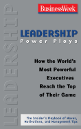 Leadership Power Plays: How the World's Most Powerful Executives Reach the Top of Their Game