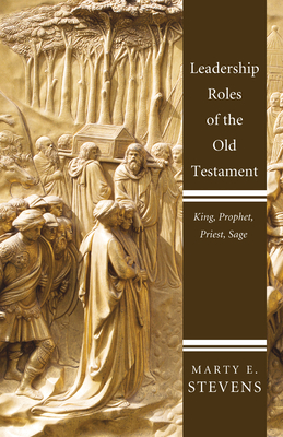 Leadership Roles of the Old Testament - Stevens, Marty E