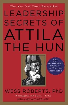 Leadership Secrets of Attila the Hun - Roberts, Wess