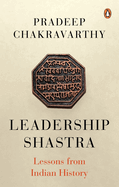 Leadership Shastras: Lessons from Indian History