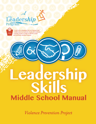 Leadership Skills: Middle School Manual: Violence Prevention Program - Program, The Leadership