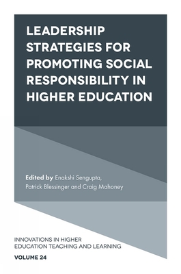 Leadership Strategies for Promoting Social Responsibility in Higher Education - SenGupta, Enakshi (Editor), and Blessinger, Patrick (Editor), and Mahoney, Craig (Editor)