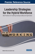 Leadership Strategies for the Hybrid Workforce: Best Practices for Fostering Employee Safety and Significance