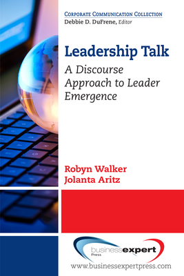 Leadership Talk: A Discourse Approach to Leader Emergence - Walker, Robyn, and Aritz, Jolanta