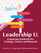 Leadership U.: Preparing Students for College, Career, and Beyond: Grades 9-10: Preparing for Post-Secondary Success