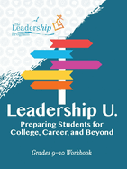 Leadership U: Preparing Students for College, Career, and Beyond: Grades 9-10 Workbook