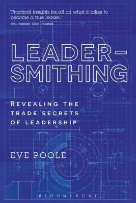 Leadersmithing: Revealing the Trade Secrets of Leadership - Poole, Eve, Dr.