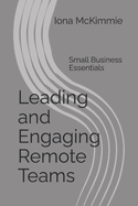 Leading and Engaging Remote Teams: Small Business Essentials