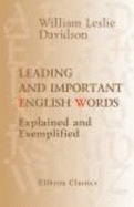 Leading and Important English Words. Explained and Exemplified. an Aid to Teaching