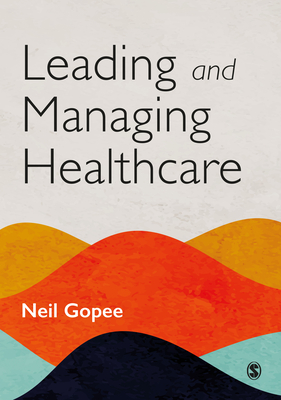 Leading and Managing Healthcare - Gopee, Neil