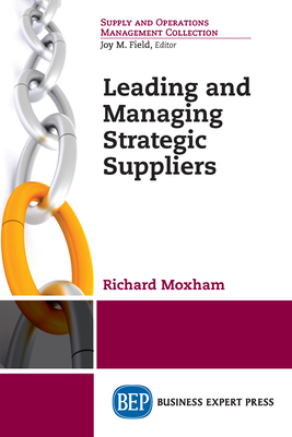 Leading and Managing Strategic Suppliers - Moxham, Richard