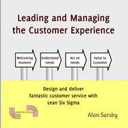Leading and Managing the Customer's Experience: Design and deliver fantastic customer service with Lean