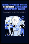 Leading Beyond the Modern: Metamodern Strategies for Contemporary Business