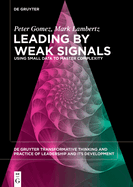 Leading by Weak Signals: Using Small Data to Master Complexity