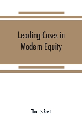 Leading cases in modern equity - Brett, Thomas