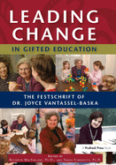 Leading Change in Gifted Education: The Festschrift of Dr. Joyce Vantassel-Baska
