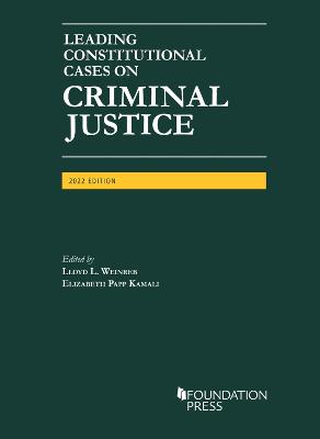 Leading Constitutional Cases on Criminal Justice, 2022 - Weinreb, Lloyd L., and Kamali, Elizabeth Papp