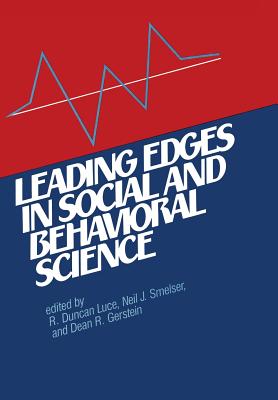 Leading Edges in Social and Behavioral Science - Luce, R Duncan (Editor), and Smelser, Neil (Editor), and Gerstein, Dean (Editor)