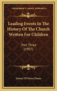 Leading Events in the History of the Church Written for Children: Part Three (1907)