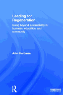Leading for Regeneration: Going Beyond Sustainability in Business Education, and Community
