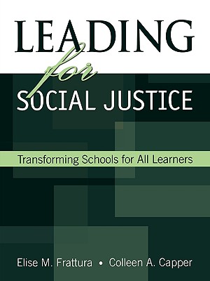 Leading for Social Justice: Transforming Schools for All Learners - Frattura, Elise M, and Capper, Colleen A