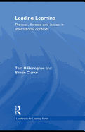 Leading Learning: Process, Themes and Issues in International Contexts - O'Donoghue, T A