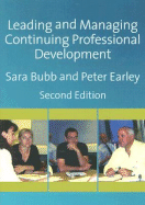 Leading & Managing Continuing Professional Development: Developing People, Developing Schools - Bubb, Sara, Ms., and Earley, Peter, Professor