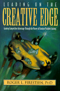 Leading on the Creative Edge: Gaining Competitive Advantage Through the Power of Creative Problem Solving - Firestien, Roger