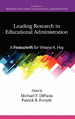 Leading Research in Educational Administration: A Festschrift for Wayne K. Hoy (Hc) - Dipaola, Michael (Editor), and Forsyth, Patrick B (Editor)