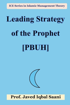 Leading Strategy of the Propheht [pbuh] - Iqbal Saani, Javed