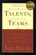 Leading Talents, Leading Teams: Aligning People, Passions, and Positions for Maximum Performance