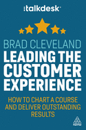 Leading the Customer Experience: How to Chart a Course and Deliver Outstanding Results