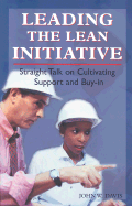 Leading the Lean Initiative: Straight Talk on Cultivating Support and Buy-In