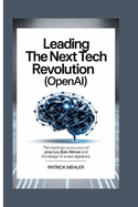 Leading the Next Tech Revolution(OpenAI): The Inspiring Collaboration of Jony Ive, Sam Altman and the Design of a New Digital Era