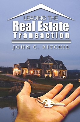 Leading the Real Estate Transaction - Ritchie, John C