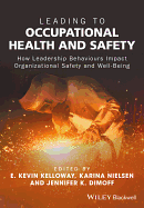 Leading to Occupational Health and Safety: How Leadership Behaviours Impact Organizational Safety and Well-Being