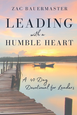 Leading With a Humble Heart - Bauermaster, Zac