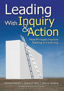 Leading With Inquiry and Action: How Principals Improve Teaching and Learning