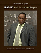 Leading with Passion and Purpose: Creating Schools That Help Teachers Teach and Students Learn
