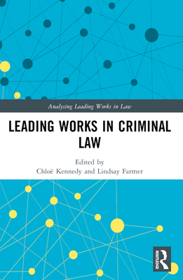 Leading Works in Criminal Law - Kennedy, Chlo (Editor), and Farmer, Lindsay (Editor)