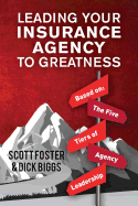 Leading Your Insurance Agency To Greatness: Based on: The Five Tiers Of Agency Leadership