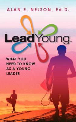 LeadYoung: What Young Leaders Need to Know to Develop Their Influence Potential - Nelson Edd, Alan E