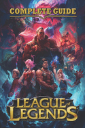 League of Legends Complete Guide [Updated and Expanded 2023]