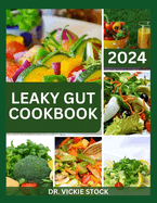 Leaky Gut Cookbook: A Complete Dietary Guide to Prevent, Manage and Heal Your Gut Including Recipes