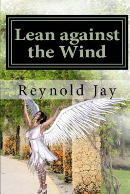 Lean Against the Wind - Jay, Reynold