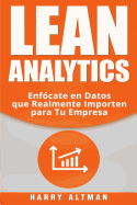 Lean Analytics: Enfocate En Datos Que Realmente Importen Para Tu Empresa