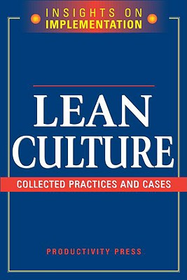 Lean Culture: Collected Practices and Cases - Productivity Press Development Team