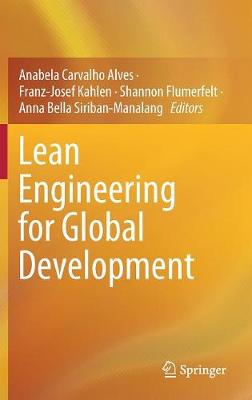 Lean Engineering for Global Development - Alves, Anabela Carvalho (Editor), and Kahlen, Franz-Josef (Editor), and Flumerfelt, Shannon (Editor)