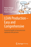 LEAN Production - Easy and Comprehensive: A practical guide to lean processes explained with pictures